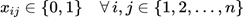 $$\begin{equation}<br />
x_{ij} \in \{0, 1\} \quad \forall \, i, j \in \{1, 2, \ldots, n\}<br />
\end{equation}<br />
$$